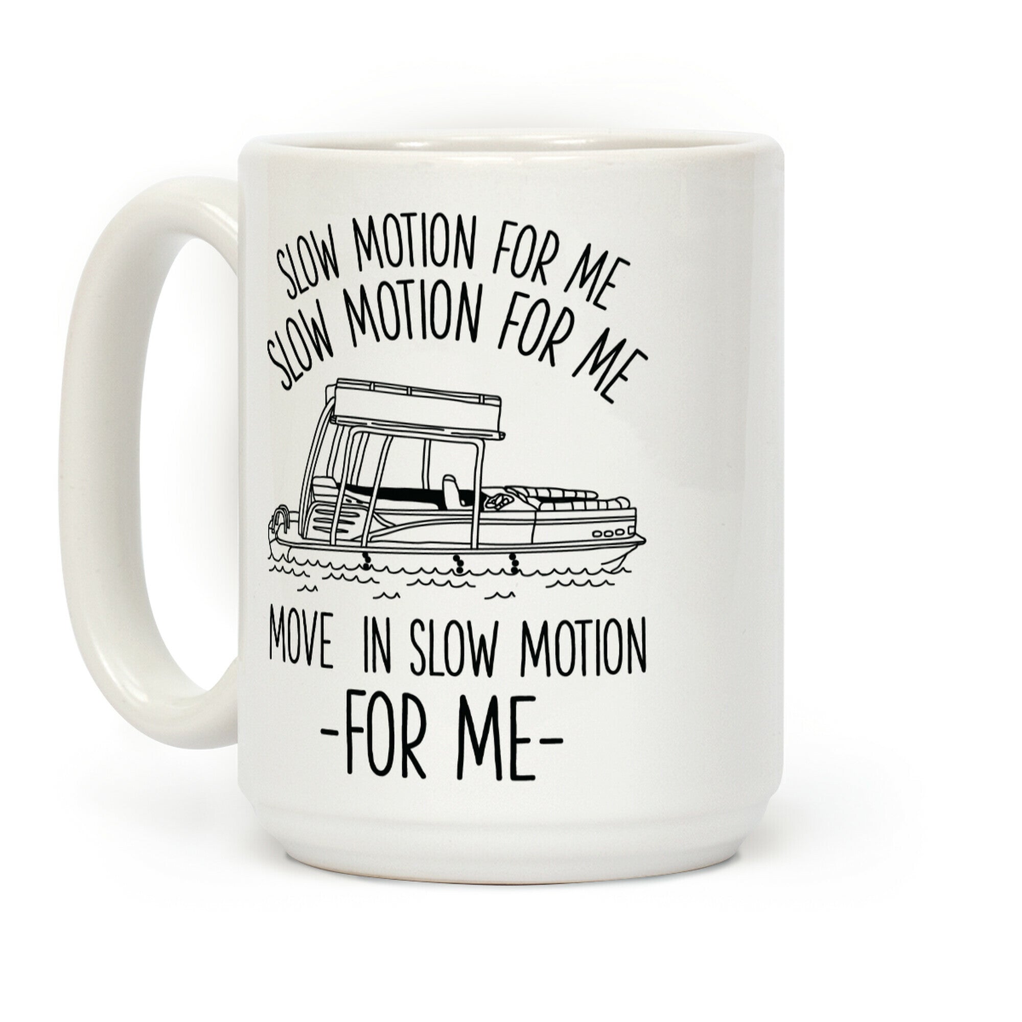 Slow Motion For Me Pontoon Boat Coffee Mug